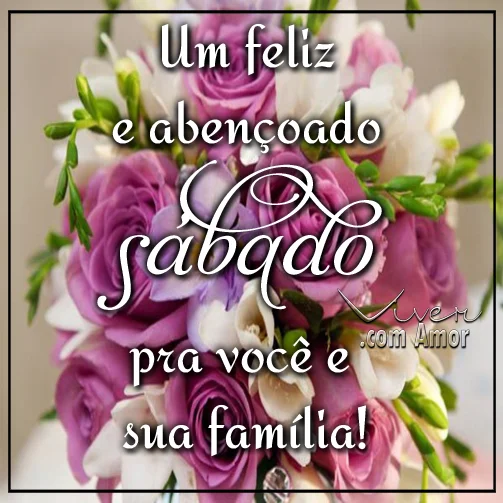 abencoado sabado para voce e sua familia