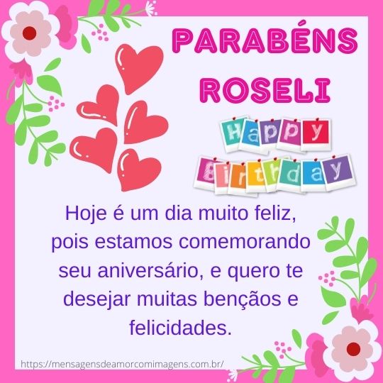 Feliz aniversario e parabens Roseli - mensagem de aniversário