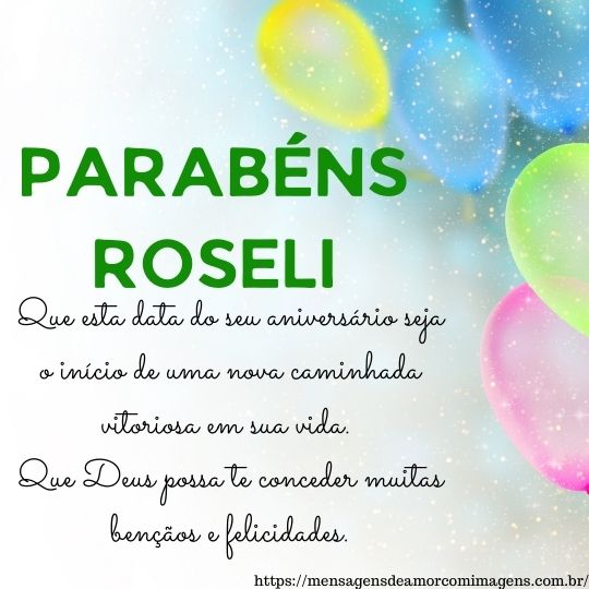 Feliz aniversario e parabens Roseli - mensagem de aniversário