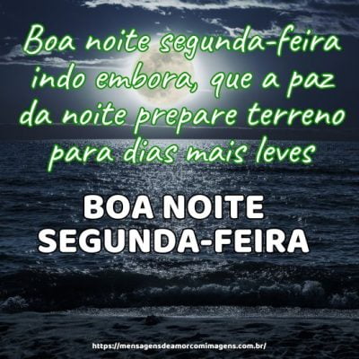 Boa noite segunda-feira indo embora, que a paz da noite prepare terreno para dias mais leves