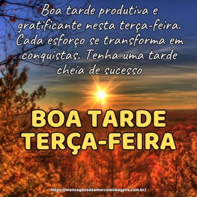 Boa tarde produtiva e gratificante nesta terça-feira