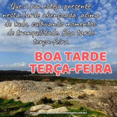 Que a paz esteja presente nesta tarde abençoada de terça-feira