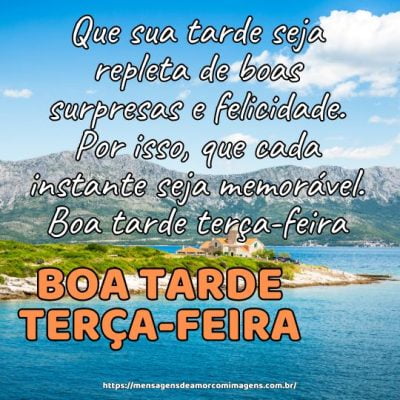 Que cada instante seja memorável. Boa tarde terça-feira