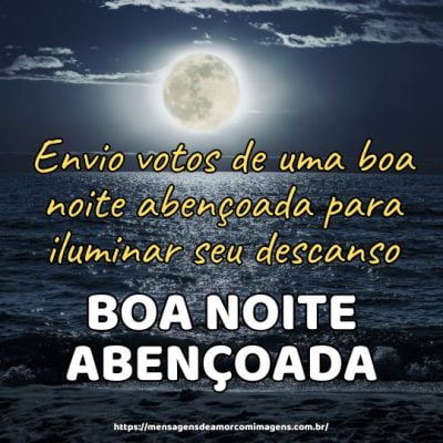 Envio votos de uma boa noite abençoada para iluminar seu descanso