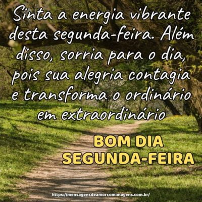 Sinta a energia vibrante desta segunda-feira. Além disso, sorria para o dia, pois sua alegria contagia e transforma o ordinário em extraordinário