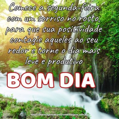 Comece a segunda-feira com um sorriso no rosto, para que sua positividade contagie aqueles ao seu redor e torne o dia mais leve e produtivo