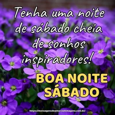 Tenha uma noite de sábado cheia de sonhos inspiradores