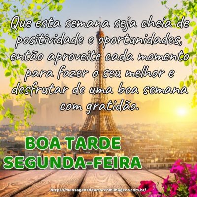 Boa tarde segunda-feira! Que esta semana seja cheia de positividade e oportunidades, então aproveite cada momento para fazer o seu melhor e desfrutar de uma boa semana com gratidão.