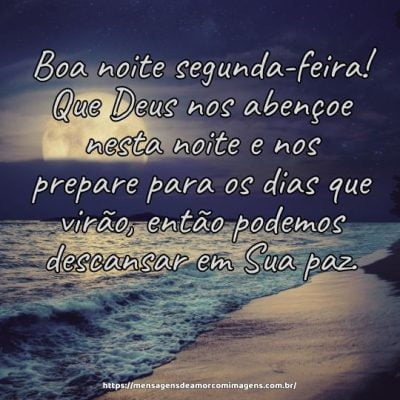 Boa noite segunda-feira! Que Deus nos abençoe nesta noite e nos prepare para os dias que virão, então podemos descansar em Sua paz.