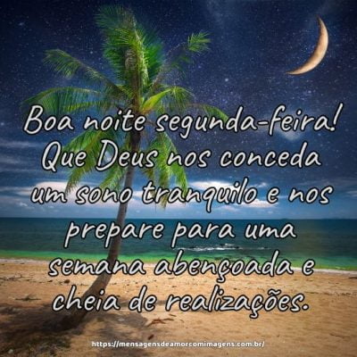 Boa noite segunda-feira! Que Deus nos conceda um sono tranquilo e nos prepare para uma semana abençoada e cheia de realizações.