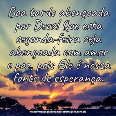 Boa tarde abençoada por Deus! Que esta segunda-feira seja abençoada com amor e paz, pois Ele é nossa fonte de esperança.