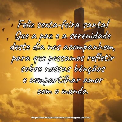 Feliz sexta-feira santa! Que a paz e a serenidade deste dia nos acompanhem