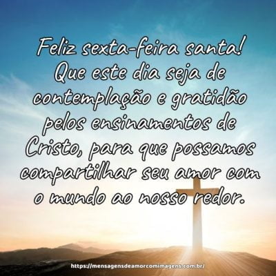Feliz sexta-feira santa! Que este dia seja de contemplação e gratidão pelos ensinamentos de Cristo