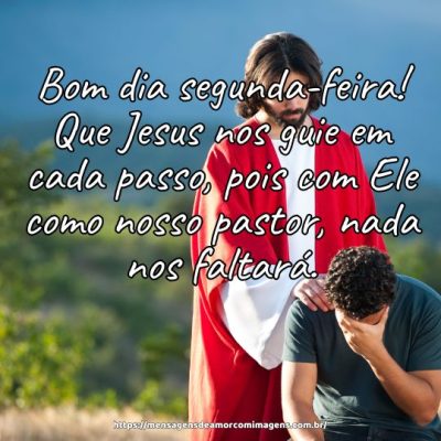Bom dia segunda-feira! Que Jesus nos guie em cada passo, pois com Ele como nosso pastor, nada nos faltará.