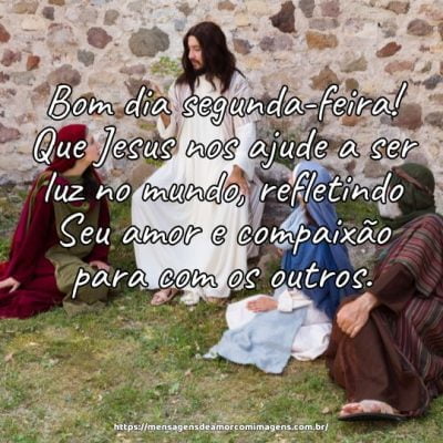 Bom dia segunda-feira! Que Jesus nos ajude a ser luz no mundo, refletindo Seu amor e compaixão para com os outros.