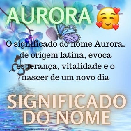 O significado do nome Aurora, de origem latina, evoca esperança, vitalidade e o nascer de um novo dia.