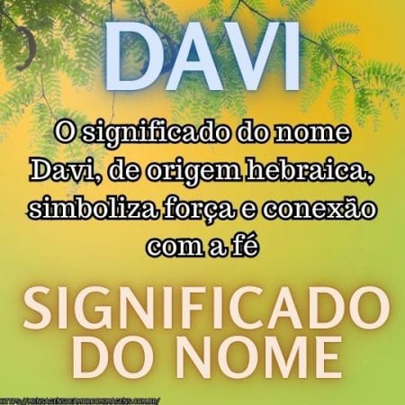 O significado do nome Davi, de origem hebraica, simboliza força e conexão com a fé.