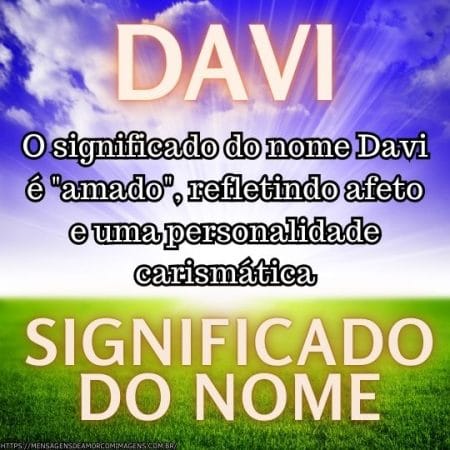 O significado do nome Davi é "amado", refletindo afeto e uma personalidade carismática.
