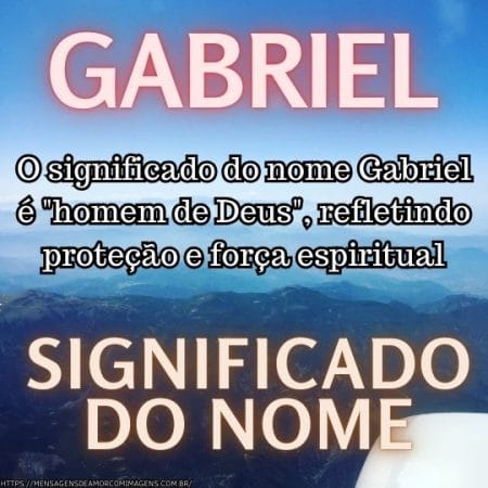 O significado do nome Gabriel é "homem de Deus", refletindo proteção e força espiritual.