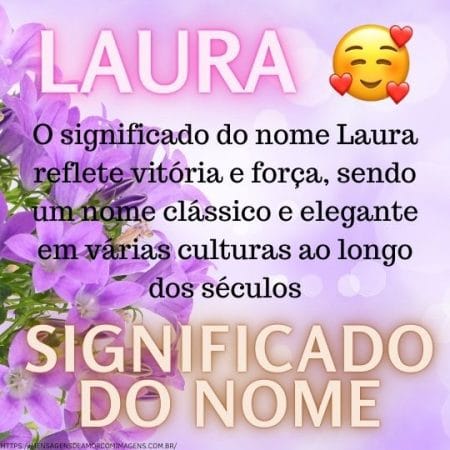 O significado do nome Laura reflete vitória e força, sendo um nome clássico e elegante em várias culturas ao longo dos séculos.