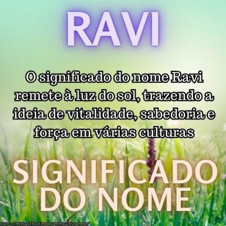 O significado do nome Ravi remete à luz do sol, trazendo a ideia de vitalidade, sabedoria e força em várias culturas.