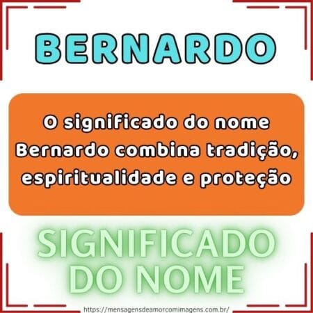O significado do nome Bernardo combina tradição, espiritualidade e proteção.