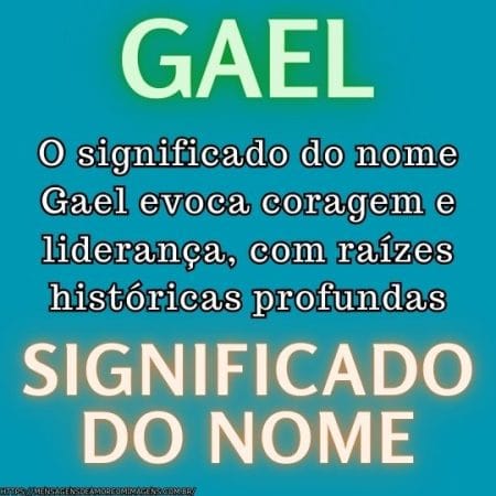 O significado do nome Gael evoca coragem e liderança, com raízes históricas profundas.