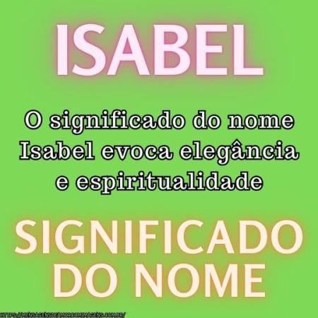 O significado do nome Isabel evoca elegância e espiritualidade.