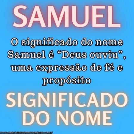 O significado do nome Samuel é “Deus ouviu”, uma expressão de fé e propósito.