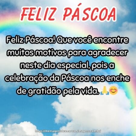 Feliz Páscoa! Que você encontre muitos motivos para agradecer neste dia especial, pois a celebração da Páscoa nos enche de gratidão pela vida. 🙏😊