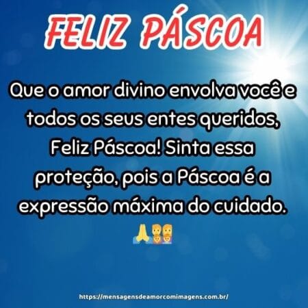 Que o amor divino envolva você e todos os seus entes queridos, Feliz Páscoa! Sinta essa proteção, pois a Páscoa é a expressão máxima do cuidado. 🙏👨‍👩‍👧‍👦