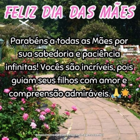 Parabéns a todas as Mães por sua sabedoria e paciência infinitas! Vocês são incríveis, pois guiam seus filhos com amor e compreensão admiráveis. 🙏🌟