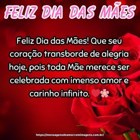 Feliz Dia das Mães! Que seu coração transborde de alegria hoje, pois toda Mãe merece ser celebrada com imenso amor e carinho infinito. ❤️🌸