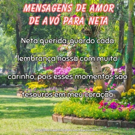 Neta querida, guardo cada lembrança nossa com muito carinho, pois esses momentos são tesouros em meu coração.