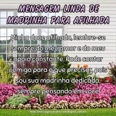 Minha doce afilhada, lembre-se sempre do meu amor e do meu apoio constante. Pode contar comigo para o que precisar, pois sou sua madrinha dedicada, sempre pensando em você.