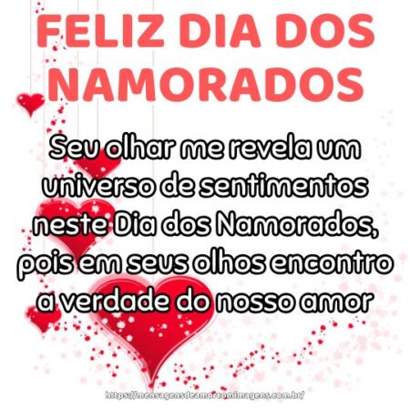Seu olhar me revela um universo de sentimentos neste Dia dos Namorados, pois em seus olhos encontro a verdade do nosso amor.