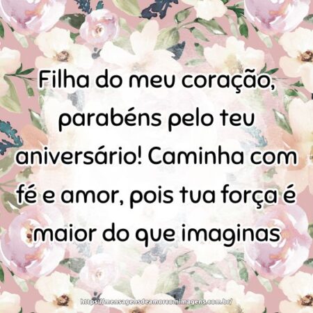 Filha do meu coração, parabéns pelo teu aniversário! Caminha com fé e amor, pois tua força é maior do que imaginas.