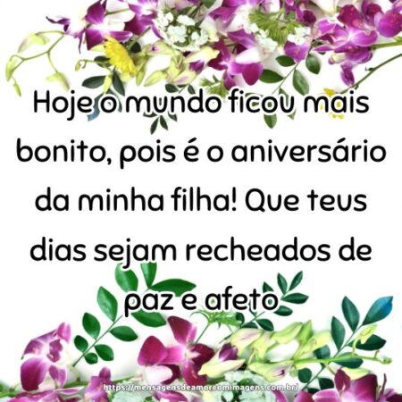 Hoje o mundo ficou mais bonito, pois é o aniversário da minha filha! Que teus dias sejam recheados de paz e afeto.