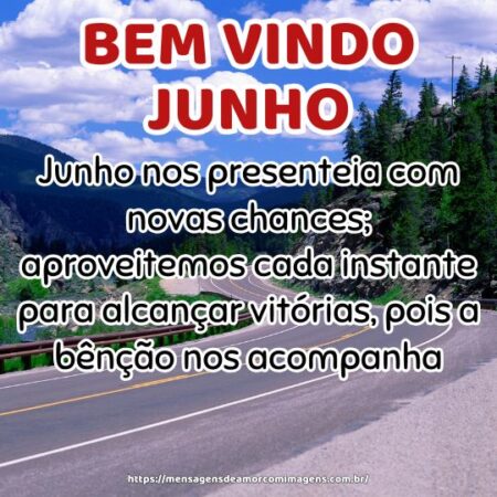 Junho nos presenteia com novas chances; aproveitemos cada instante para alcançar vitórias, pois a bênção nos acompanha.
