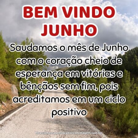 Saudamos o mês de Junho com o coração cheio de esperança em vitórias e bênçãos sem fim, pois acreditamos em um ciclo positivo.