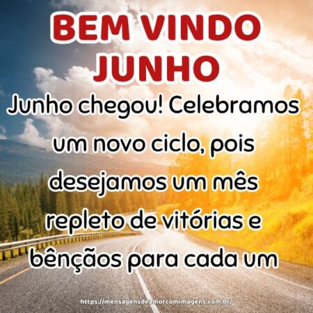 Junho chegou! Celebramos um novo ciclo, pois desejamos um mês repleto de vitórias e bênçãos para cada um.