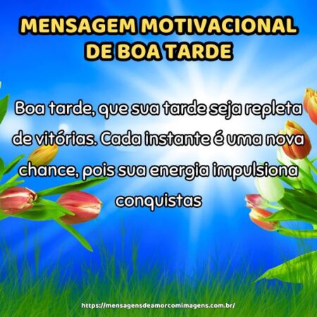 Boa tarde, que sua tarde seja repleta de vitórias. Cada instante é uma nova chance, pois sua energia impulsiona conquistas.
