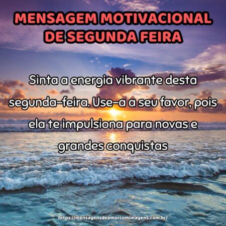 Sinta a energia vibrante desta segunda-feira. Use-a a seu favor, pois ela te impulsiona para novas e grandes conquistas.