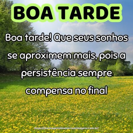 Boa tarde! Que seus sonhos se aproximem mais, pois a persistência sempre compensa no final.