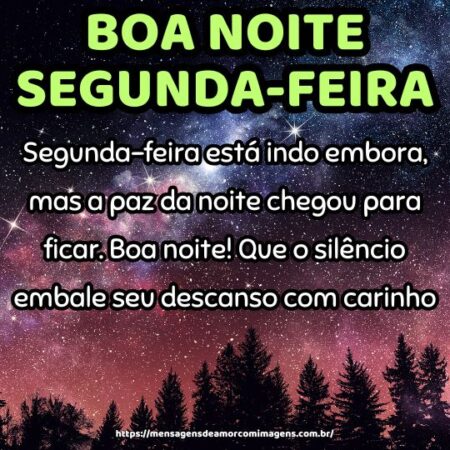 Segunda-feira está indo embora, mas a paz da noite chegou para ficar. Boa noite! Que o silêncio embale seu descanso com carinho.