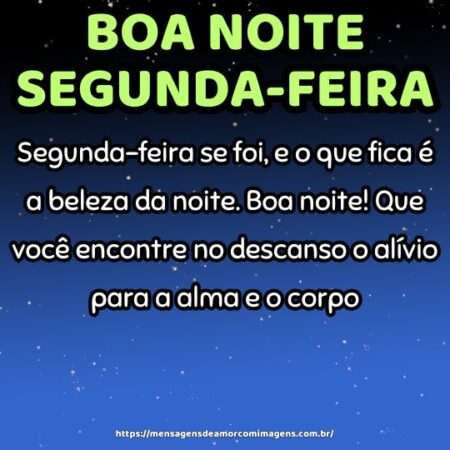 Segunda-feira se foi, e o que fica é a beleza da noite. Boa noite! Que você encontre no descanso o alívio para a alma e o corpo.